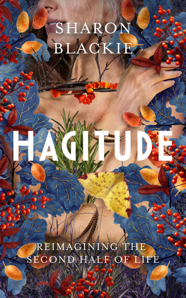 Hagitude: Reimagining the Second Half of Life